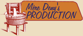 Mère Deny's production